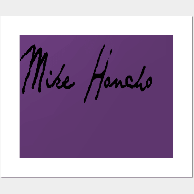 Mike Honcho Wall Art by Montees